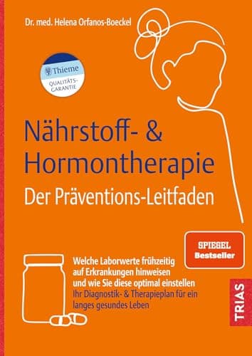 Nährstoff- & Hormontherapie – Der Präventions-Leitfaden von Dr. med. Helena Orfanos-Boeckel