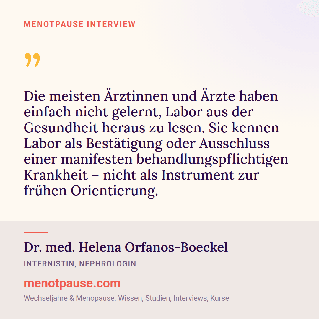 Zitat-Grafik: Dr. med. Helena Orfanos-Boeckel, Internistin und Nephrologin, im MeNotPause-Interview darüber, wie Labor aus der Gesundheit heraus gelesen wird