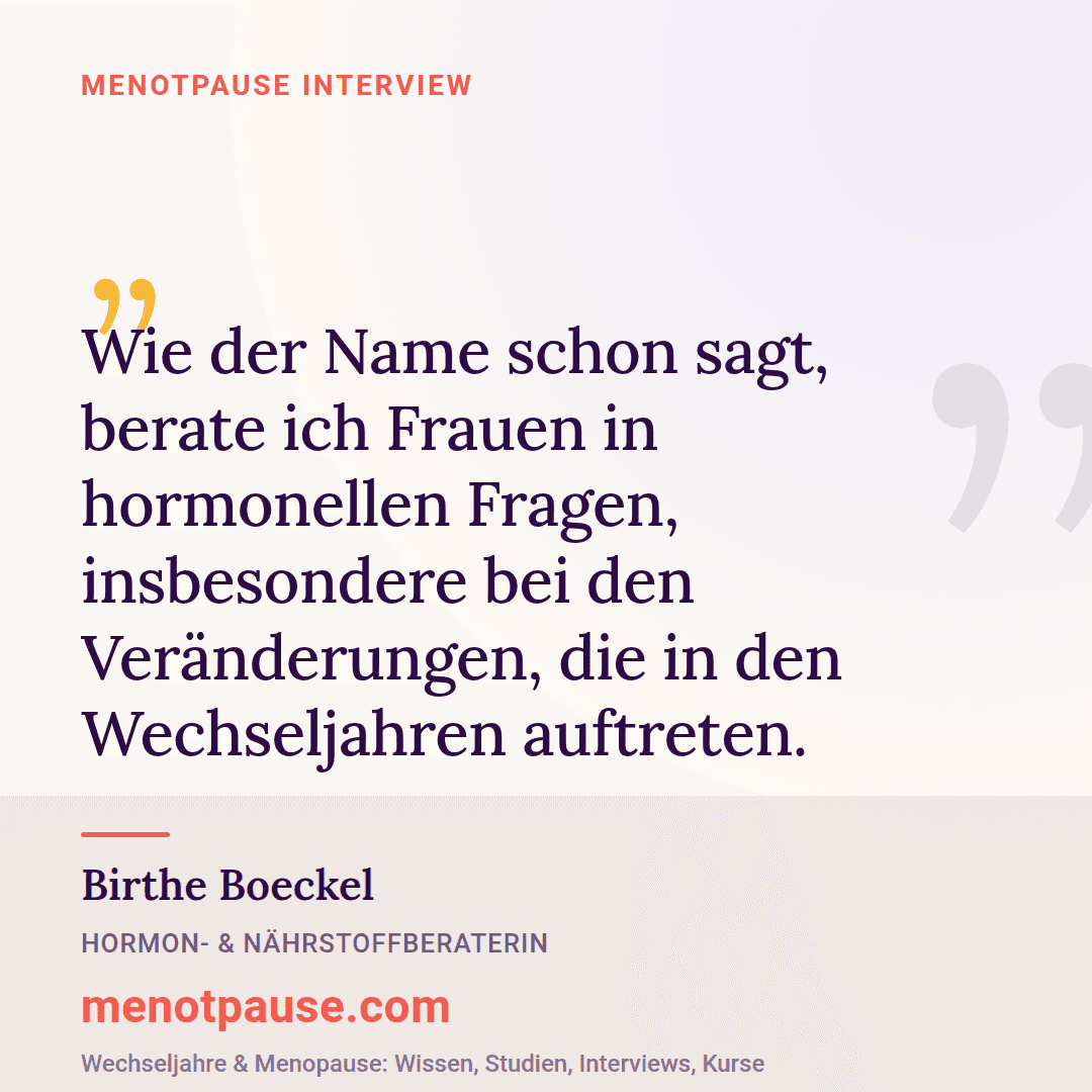 Zitat-Grafik: Birthe Boeckel, Hormon- und Nährstoffberaterin, im MeNotPause-Interview über ihre Beratung von Frauen bei hormonellen Veränderungen in den Wechseljahren