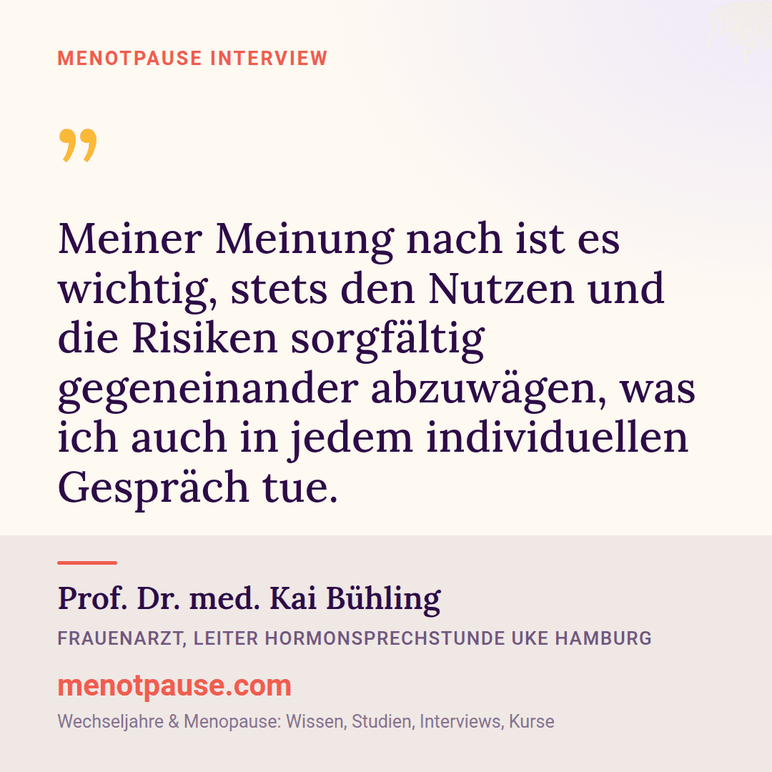 Zitat-Grafik: Prof. Dr. med. Kai Bühling, Frauenarzt und Leiter der Hormonsprechstunde am UKE Hamburg, im MeNotPause-Interview zur Hormonersatztherapie
