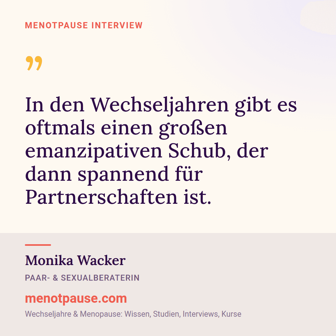 Zitat-Grafik: Monika Wacker, Paar- und Sexualberaterin, im MeNotPause-Interview über Partnerschaft und Intimität in den Wechseljahren
