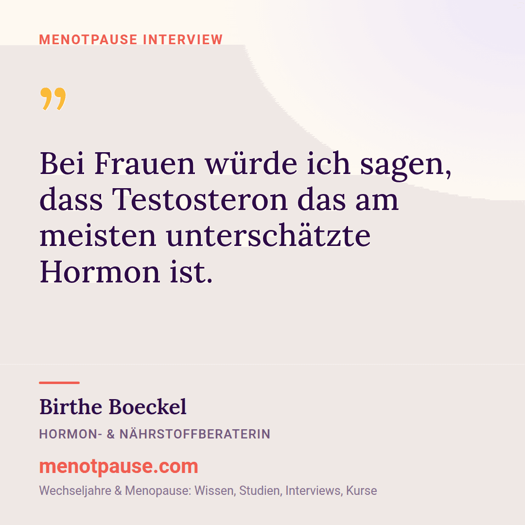 Zitat-Grafik: Birthe Boeckel, Hormon- und Nährstoffberaterin, im MeNotPause-Interview: Testosteron ist bei Frauen das am meisten unterschätzte Hormon