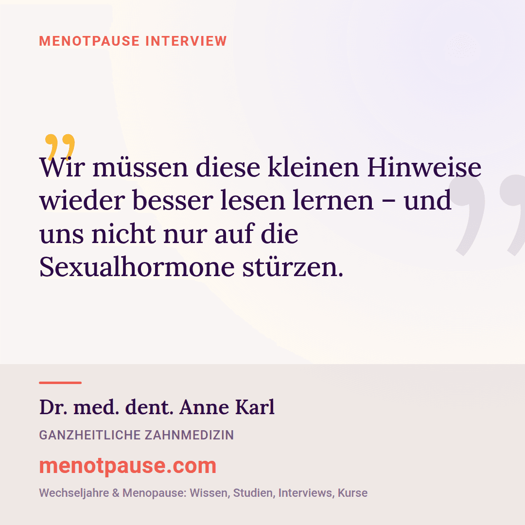 Zitat-Grafik: Dr. med. dent. Anne Karl im MeNotPause-Interview darüber, körperliche Signale ganzheitlich zu lesen statt nur auf Sexualhormone zu schauen.