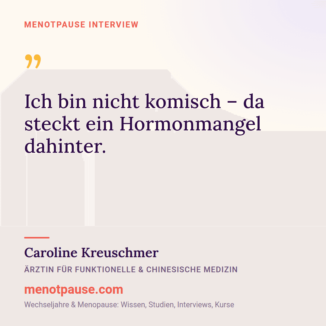 Zitat-Grafik: Caroline Kreuschmer, Ärztin für funktionelle und chinesische Medizin, im MeNotPause-Interview über die empowernde Neudeutung von Hormonmangel-Symptomen.