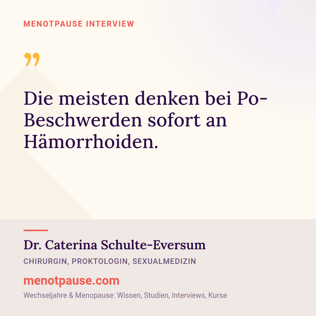 Zitat-Grafik: Dr. Caterina Schulte-Eversum, Proktologin, im MeNotPause-Interview über verbreitete Annahmen zu Po-Beschwerden in den Wechseljahren.