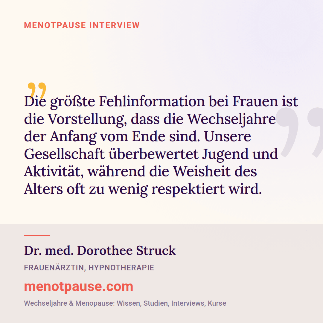Zitat-Grafik: Dr. med. Dorothee Struck, Frauenärztin, im MeNotPause-Interview über die größte Fehlinformation zu den Wechseljahren.