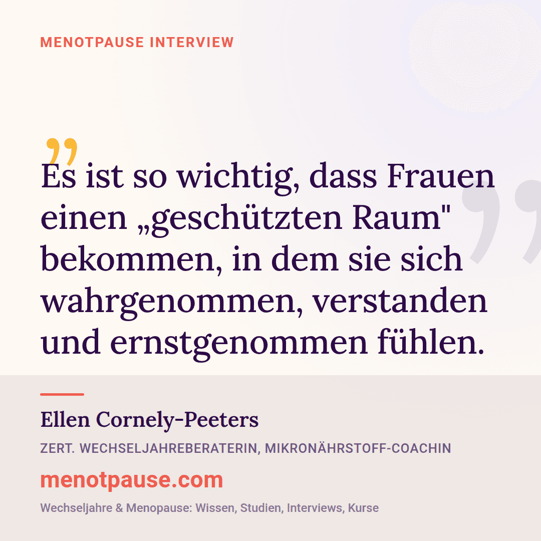 Zitat-Grafik: Ellen Cornely-Peeters, zertifizierte Wechseljahre-Beraterin, im MeNotPause-Interview über den geschützten Raum in der Wechseljahreberatung.