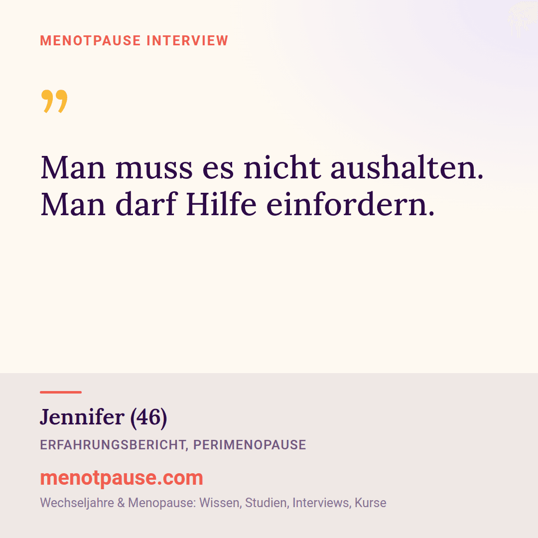 Zitat-Grafik: Jennifer (46) im MeNotPause-Interview mit einer klaren, empowernden Botschaft: Man muss nicht aushalten, man darf Hilfe einfordern.