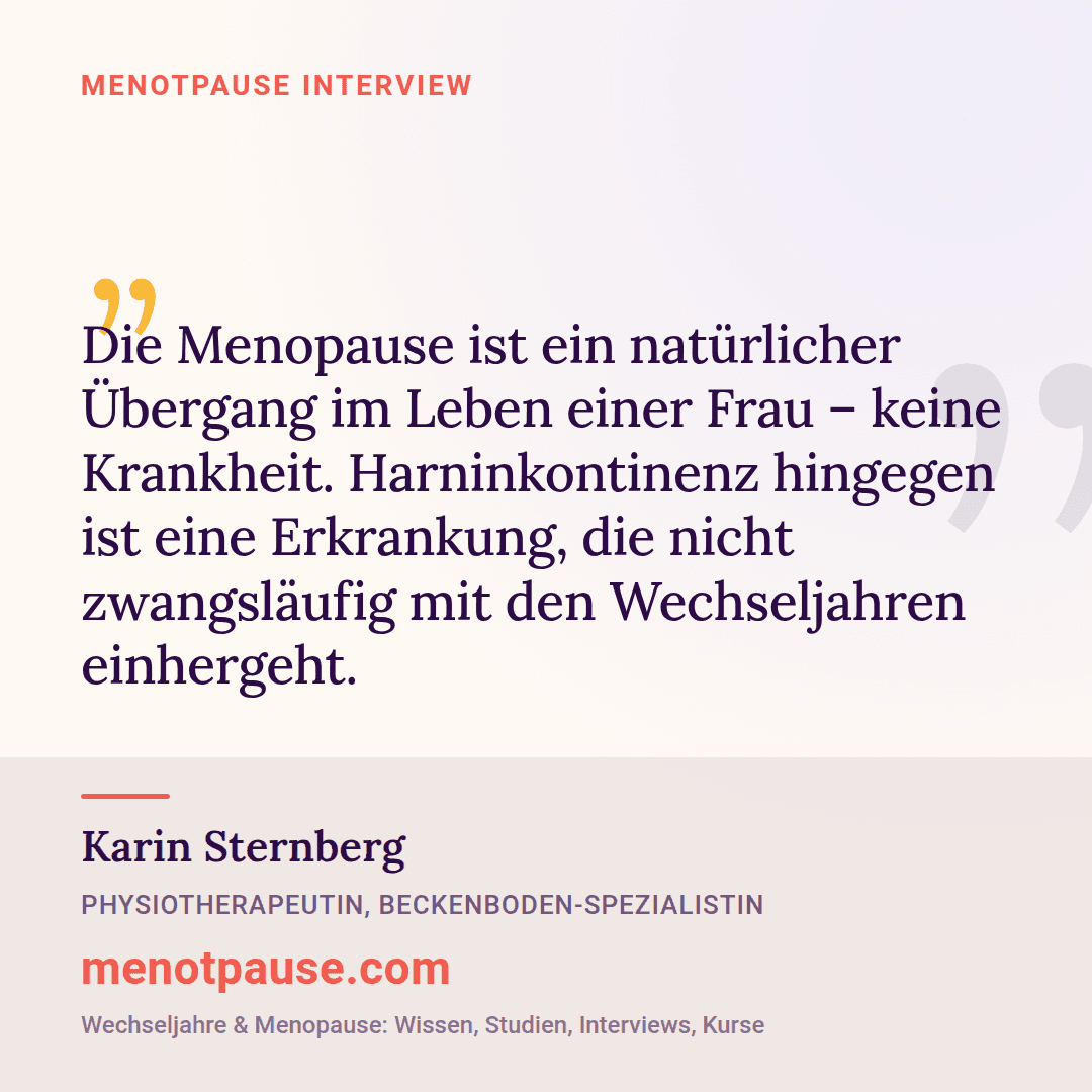 Zitat-Grafik: Karin Sternberg, Beckenboden-Physiotherapeutin, im MeNotPause-Interview über den Unterschied zwischen der natürlichen Menopause und behandelbarer Harninkontinenz.