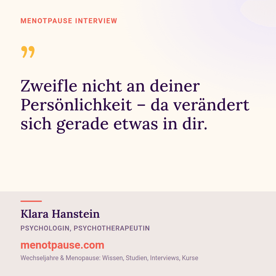 Zitat-Grafik: Klara Hanstein, Psychologin, im MeNotPause-Interview mit einer beruhigenden Einordnung von Angst in den Wechseljahren.