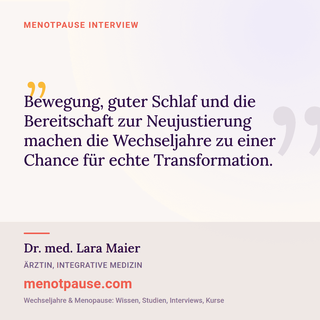 Zitat-Grafik: Dr. med. Lara Maier im MeNotPause-Interview darüber, wie Bewegung, Schlaf und Neujustierung die Wechseljahre zur Chance machen.