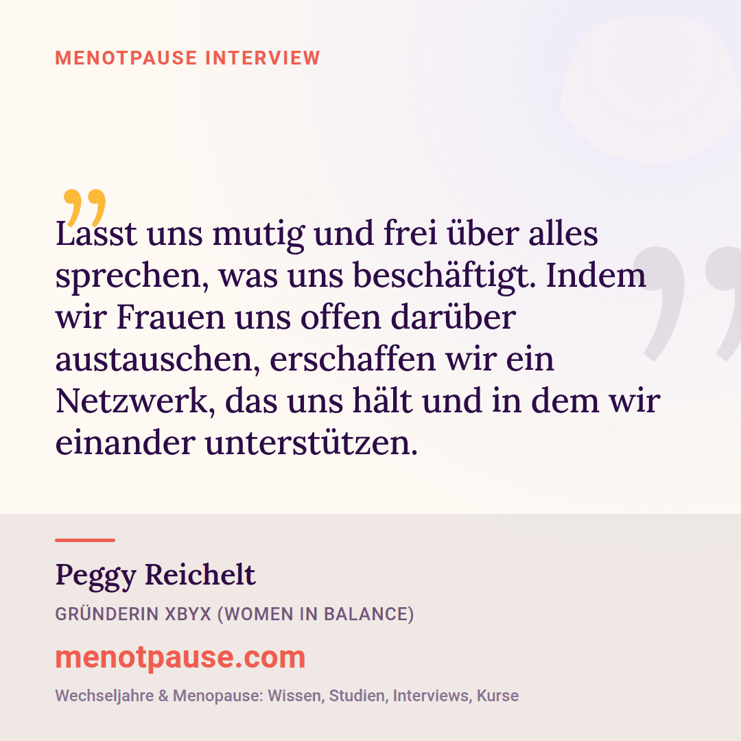 Zitat-Grafik: Peggy Reichelt, Gründerin von XbyX, im MeNotPause-Interview über offenen Austausch und gegenseitige Unterstützung unter Frauen.