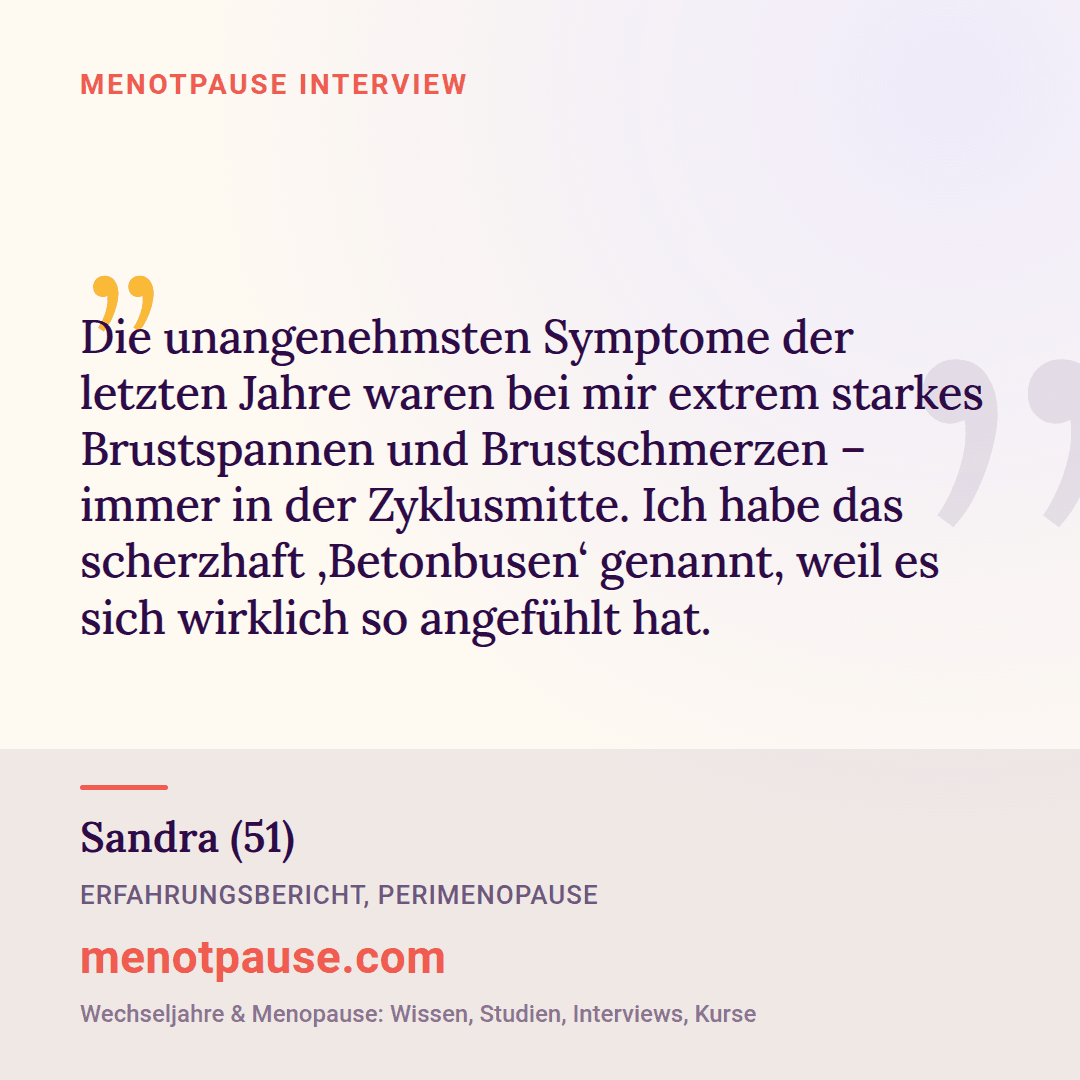 Zitat-Grafik: Sandra (51) im MeNotPause-Interview über starkes Brustspannen und Brustschmerzen in der Perimenopause.