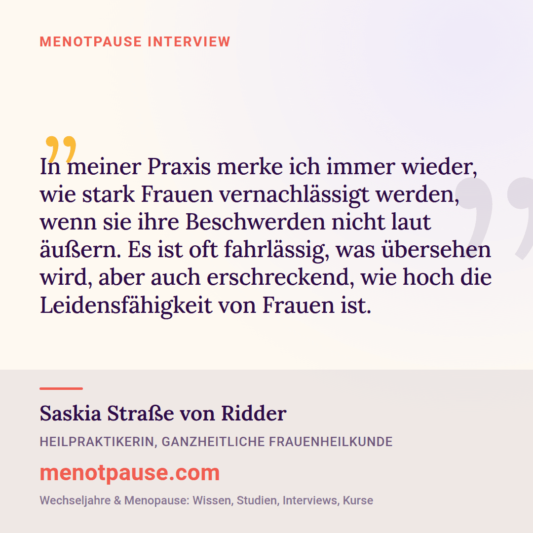 Zitat-Grafik: Saskia Straße von Ridder, Heilpraktikerin, im MeNotPause-Interview darüber, wie stark Frauen mit ihren Beschwerden vernachlässigt werden.