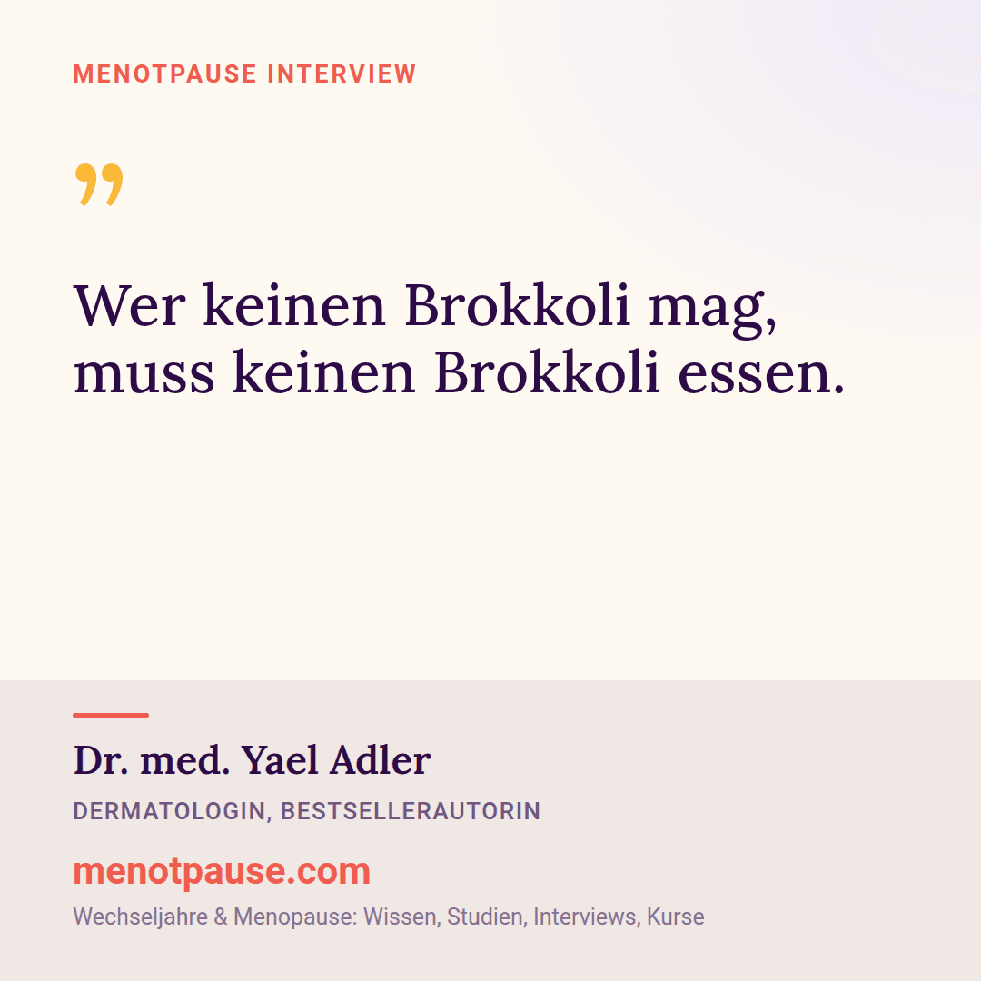 Zitat-Grafik: Dr. med. Yael Adler, Dermatologin und Bestsellerautorin, im MeNotPause-Interview gegen Ernährungsdogmen.