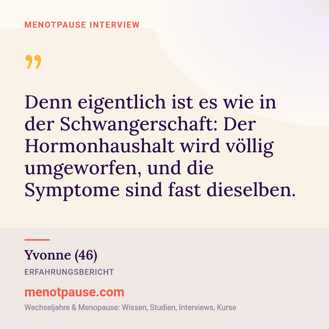 Zitat-Grafik: Yvonne (46) im MeNotPause-Interview über die Ähnlichkeit zwischen Perimenopause und Schwangerschaft.