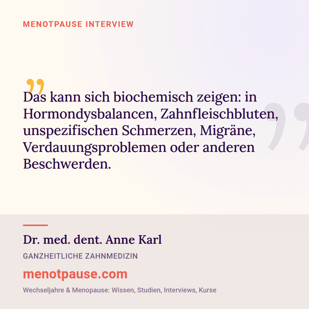 Zitat-Grafik: Dr. med. dent. Anne Karl im MeNotPause-Interview darüber, wie sich Hormondysbalancen unter anderem als Zahnfleischbluten zeigen können.