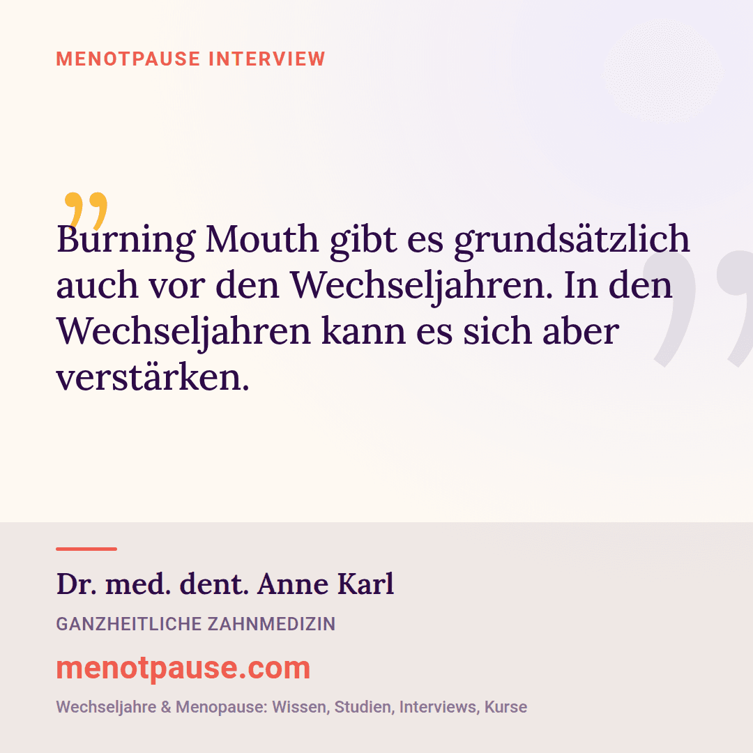 Zitat-Grafik: Dr. med. dent. Anne Karl im MeNotPause-Interview über Burning Mouth Syndrom vor und während der Wechseljahre.