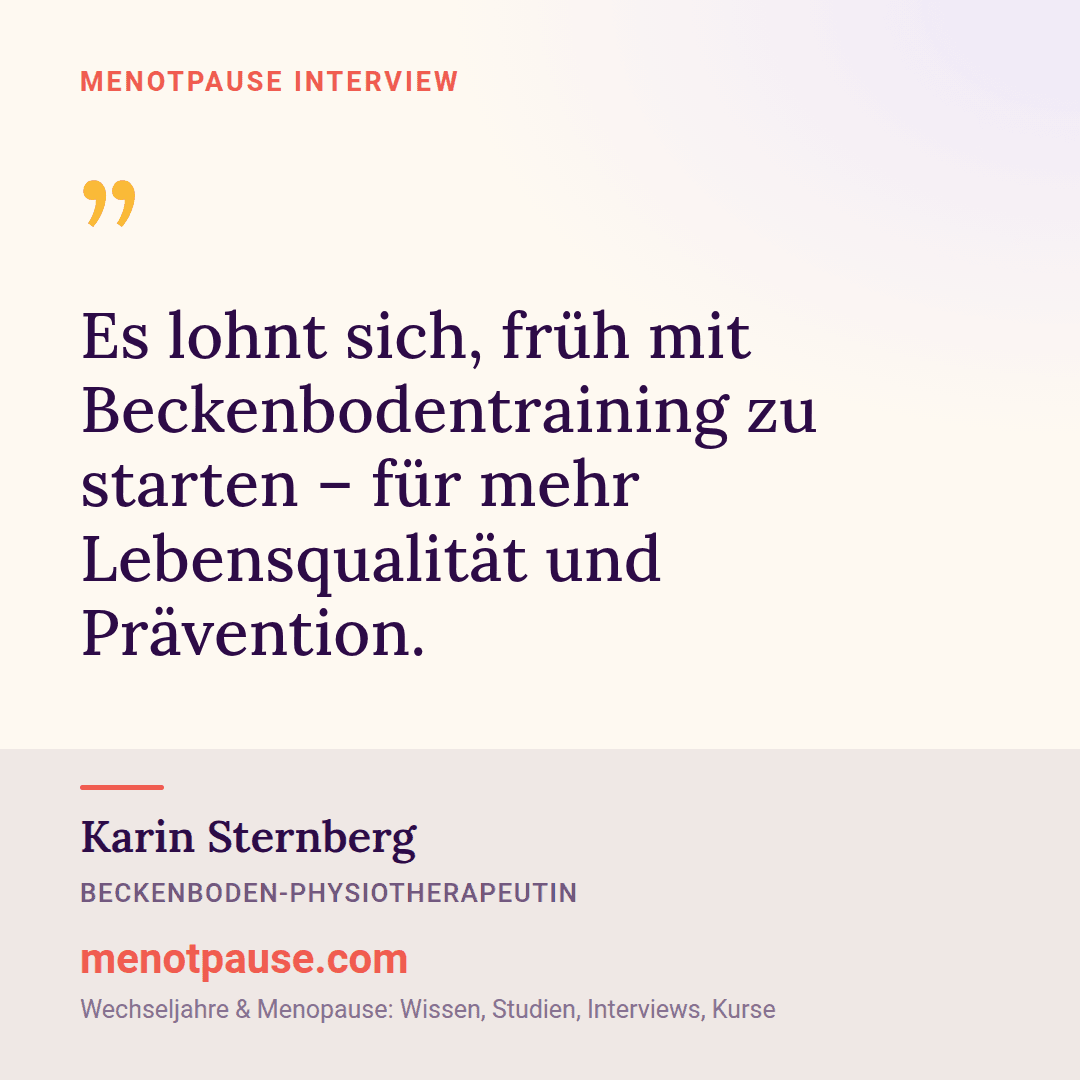 Zitat-Grafik: Karin Sternberg, Beckenboden-Physiotherapeutin, im MeNotPause-Interview über den frühen Start mit Beckenbodentraining.