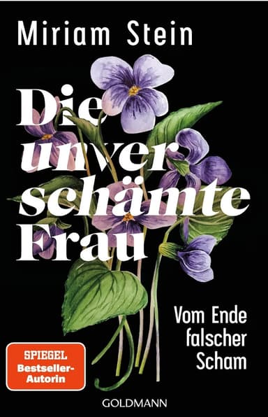 Buchcover: Die unverschämte Frau. Vom Ende falscher Scham, von Miriam Stein