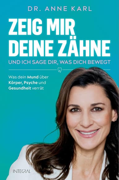 Zeig mir deine Zähne, und ich sage dir, was dich bewegt – Dr. Anne Karl