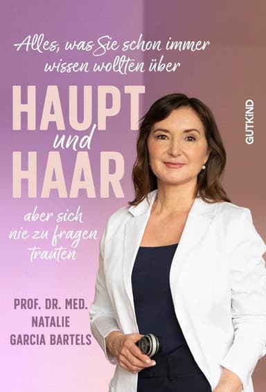 Buchcover: Alles, was Sie schon immer wissen wollten über Haupt und Haar, aber sich nie zu fragen trauten, von Prof. Dr. med. Natalie Garcia Bartels