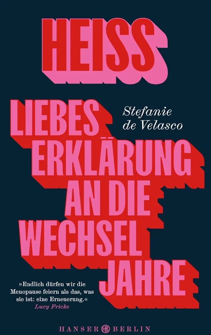Cover: Heiss. Liebeserklärung an die Wechseljahre von Stefanie de Velasco